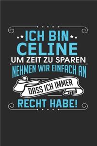 Ich bin Celine Um Zeit zu sparen nehmen wir einfach an dass ich immer Recht habe!