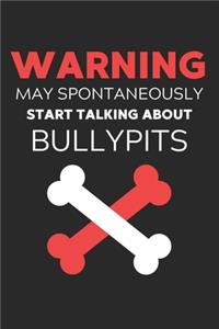 Warning May Spontaneously Start Talking About Bullypits