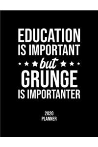 Education Is Important But Grunge Is Importanter 2020 Planner