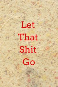 Let That Shit Go