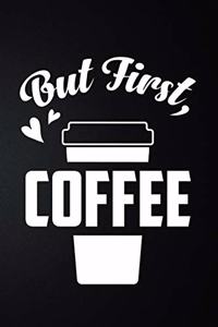 But First Coffee
