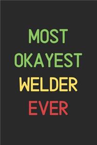 Most Okayest Welder Ever