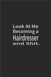 Look at me becoming a Hairdresser and shit