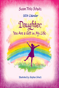 Daughter, You Are a Gift in My Life--2024 Wall Calendar