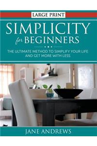 Simplicity for Beginners (LARGE PRINT)
