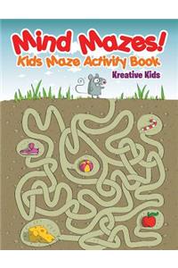 Mind Mazes! Kids Maze Activity Book