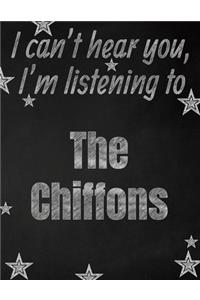 I can't hear you, I'm listening to The Chiffons creative writing lined notebook