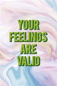 Your Feelings Are Valid