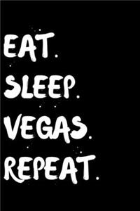 Eat Sleep Vegas Repeat
