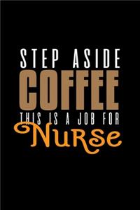 Step aside coffee this is a job for nurse