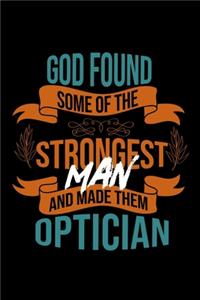 God found some of the strongest and made them optician