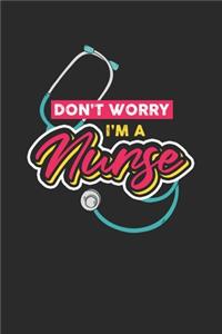 Don't Worry I'm A Nurse