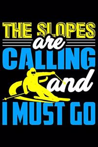 The Slopes Are Calling And I Must Go