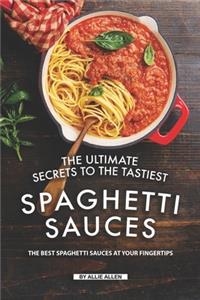 Ultimate Secrets to The Tastiest Spaghetti Sauces