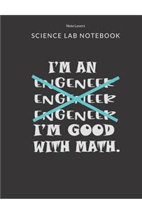 I'm An Engeneer Engeneer Engeneer I'm Good With Math - Science Lab Notebook