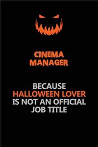 Cinema Manager Because Halloween Lover Is Not An Official Job Title