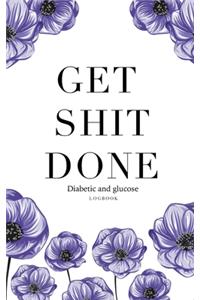 Get shit done Diabetic glucose log book