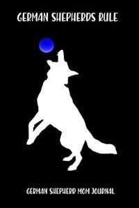 German Shepherds Rule German Shepherd Mom Journal