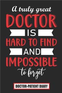 A truly Great doctor is hard to find and impossible to forget Doctor-patient Diary