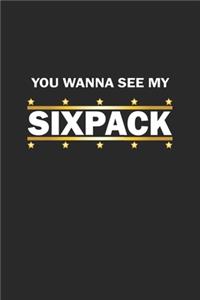 You wanna see my sixpack