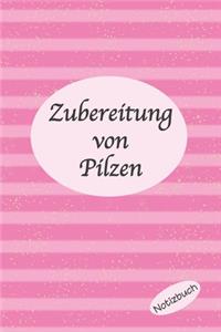 Zubereitung von Pilzen Notizbuch