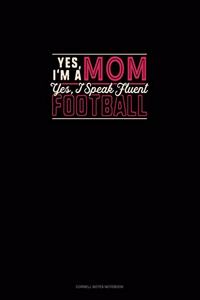 Yes I'm A Mom Yes, I Speak Fluent Football