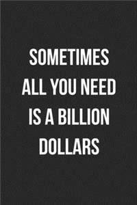 Sometimes All You Need Is A Billion Dollars