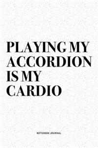 Playing My Accordion Is My Cardio