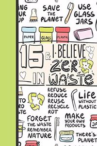 15 & I Believe In Zero Waste
