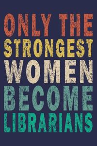 Only the Strongest Women Become Librarians