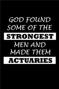 God Found Some Of The Strongest Men And Made Them Actuaries
