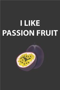 I Like Passion Fruit Notebook: Lined Journal, 120 Pages, 6 x 9, Affordable Gift Journal Matte Finish