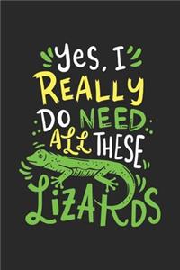 Yes I Really Do Need All These Lizards