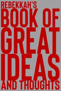 Rebekkah's Book of Great Ideas and Thoughts