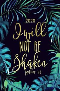 2020 - I Will Not Be Shaken - Psalm 16