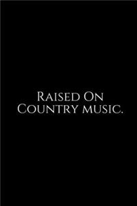 Raised On Country Music