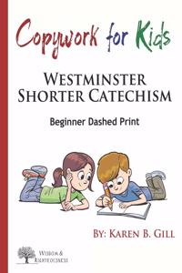 Copywork For Kids - Westminster Shorter Catechism