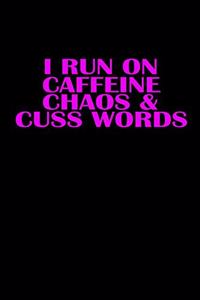 I run on caffeine chaos & cuss words