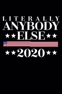 Literally Anybody Else 2020