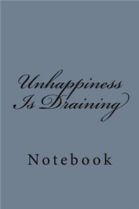 Unhappiness Is Draining