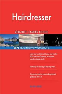 Hairdresser RED-HOT Career Guide; 2575 REAL Interview Questions