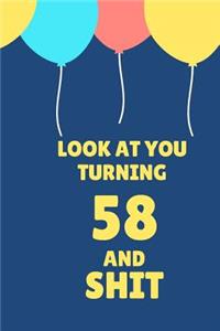 Look at You Turning 58 and Shit