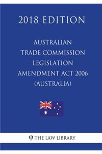 Australian Trade Commission Legislation Amendment Act 2006 (Australia) (2018 Edition)