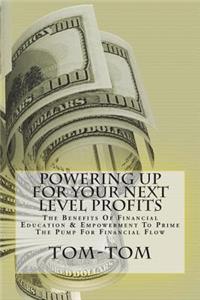 Powering Up For Your Next Level Profits