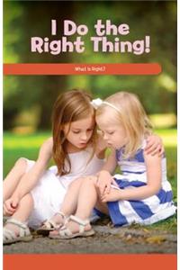 I Do the Right Thing!