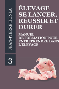 Élevage - Se Lancer, Réussir Et Durer