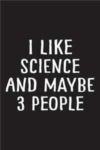 I Like Science and Maybe 3 People