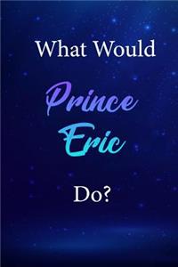 What Would Prince Eric Do?