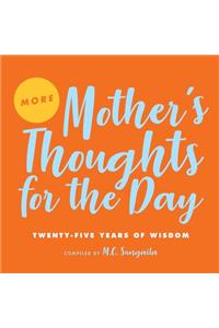 More Mother's Thoughts for the Day