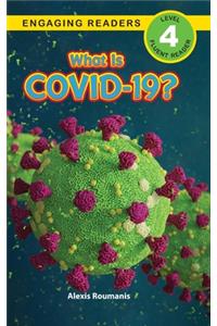 What Is COVID-19? (Engaging Readers, Level 4)